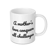 Mothers Love Mug, Mom Gift, Motherhood Quote Coffee Mug, Inspirational Mug, Challenges Mug, Mom Life, Best Mom Mug, Gift for Mothers Day - Tawshia